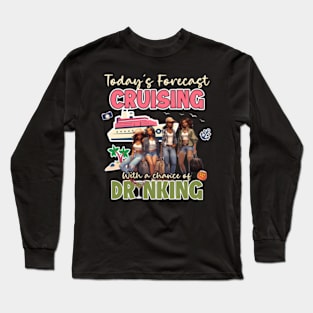 Today'S Forecast Cruising With A Chance Of Drinking Together Crusing Trip Long Sleeve T-Shirt